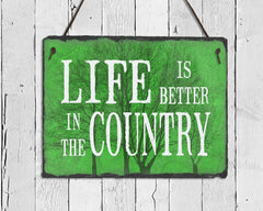 Handmade Slate Home Sign - Life is Better in the Country Plaque