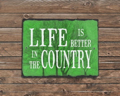 Handmade Slate Home Sign - Life is Better in the Country Plaque