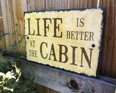 Handmade Slate Home Sign - Life is Better at the Cabin Plaque