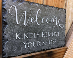 Handmade Slate Welcome Sign - Kindly Remove Your Shoes