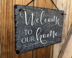 Handmade Slate House Sign - Welcome To Our Home Plaque