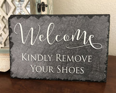 Handmade Slate Welcome Sign - Kindly Remove Your Shoes