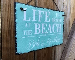 Handmade and Customizable Slate Home Sign - Personalized Life is Better at the Beach Plaque