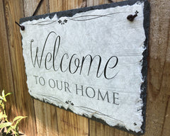 Handmade Slate House Sign - Welcome To Our Home Plaque