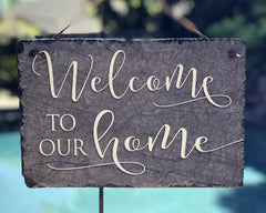 Handmade Slate House Sign - Welcome To Our Home Plaque