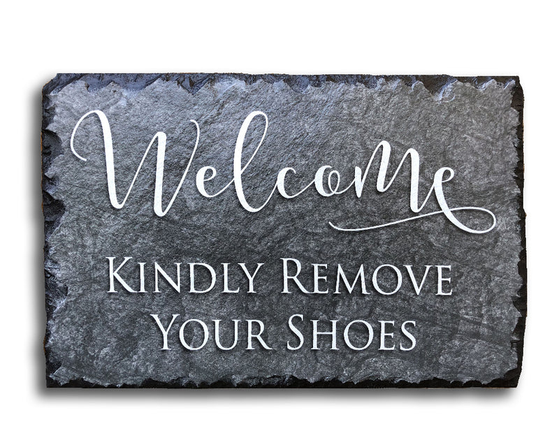 Handmade Slate Welcome Sign - Kindly Remove Your Shoes