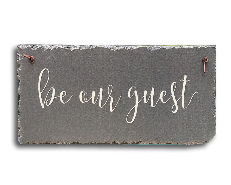 Handmade Slate House Sign - Be Our Guest Plaque