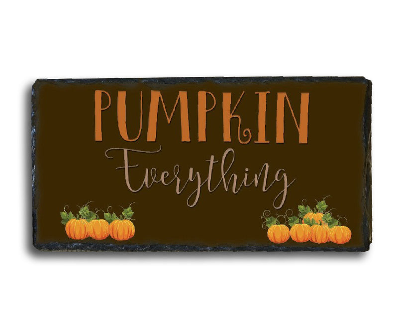 Handmade Slate Home Sign - Pumpkin Everything