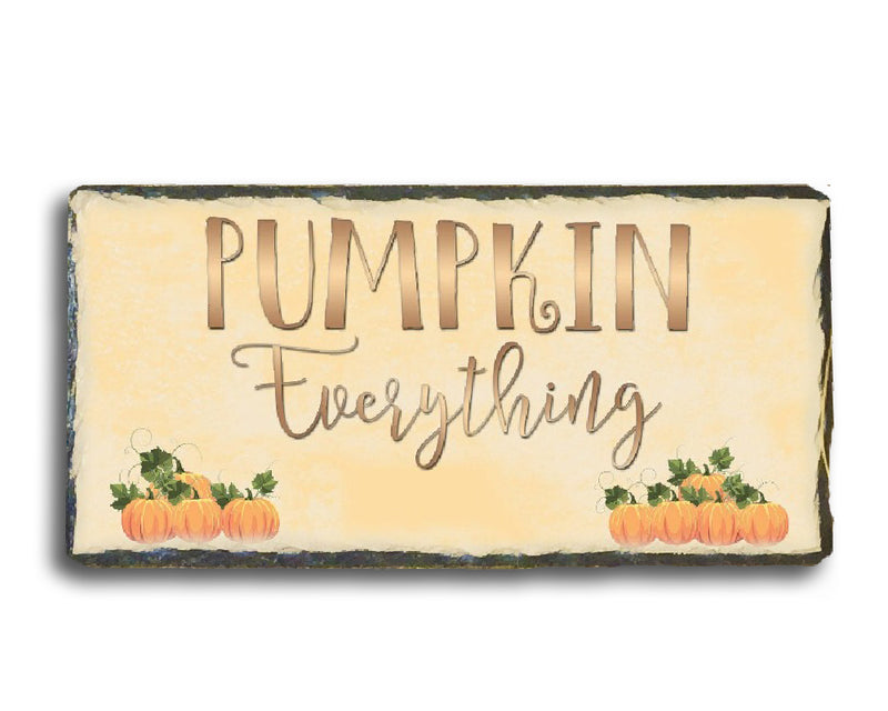 Handmade Slate Home Sign - Pumpkin Everything