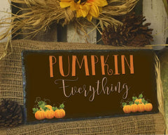 Handmade Slate Home Sign - Pumpkin Everything