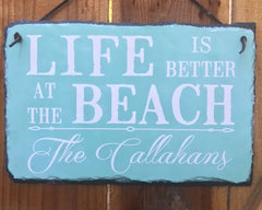 Handmade and Customizable Slate Home Sign - Personalized Life is Better at the Beach Plaque