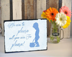 Handmade Slate Bathroom Sign - We Aim To Please